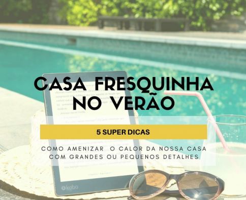 Dicas para manter sua casa fresquinha no verão!